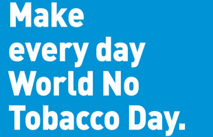 Make every day World No Tobacco Day by the World Health Organization